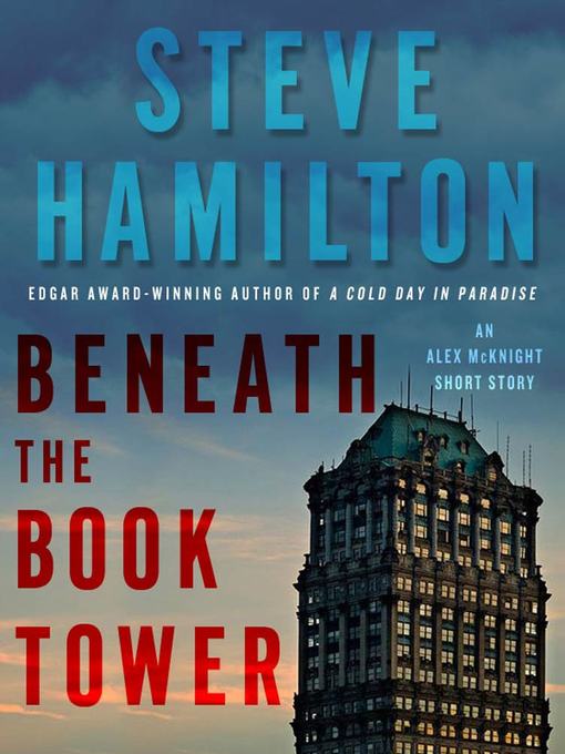 Title details for Beneath the Book Tower by Steve Hamilton - Available